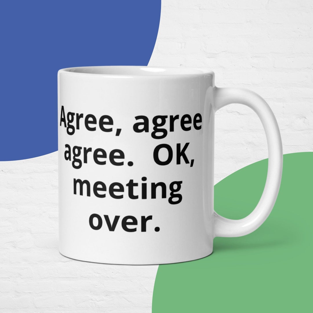 Mugs for Meetings Office Mug Work From Home Mugs Coworker Gift Meeting Over No More Meetings Etsy