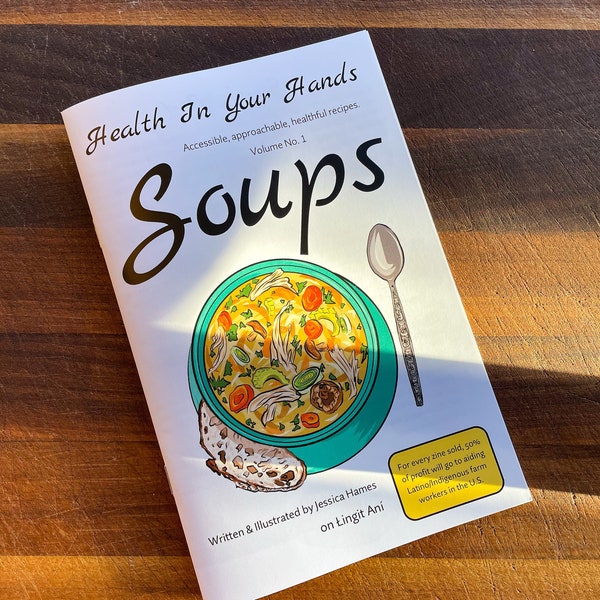 Health In Your Hands Zine Vol. No. 1 - Soups. Food, cooking, health, recipes, easy, illustrated, art, learn how to cook, cookbook, healthy