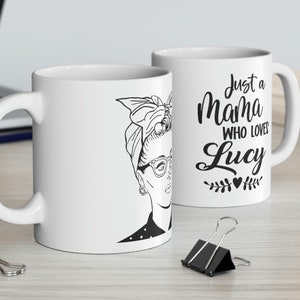 Just a Mama Who Loves Lucy Mug, I Love Lucy Coffee Cup, Gift For Mom, Mom Mug, Gift For Her, Mother's Day Gift, Gift For Wife, Lucil