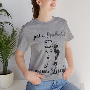 Just A Granddaughter Who Loves Lucy, I Love Lucy Shirt, Gift For Daughter, Lucy Ricardo, Mothers Day, Women Shirt, Vintage Tee, Lucille Ball