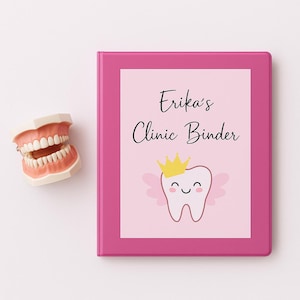 May include: A pink binder with the text "Erika's Clinic Binder" and a cartoon tooth with a crown and wings. A model of teeth is on the left side of the image.
