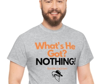 Buffalo Lacrosse, Bandits What's he got?  Men's Tee Shirt