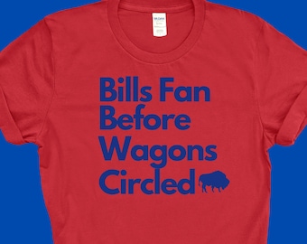 Bills Fan Before Wagons Circled Buffalo Shirt, Buffalo Bills Tshirt, Buffalo Football Shirt, AFC East, 716, Bills Mafia Tee