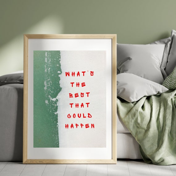 What's The Best That Could Happen - Premium Art Print Quote Poster Street Art Wall Decor Colorful Art Poster Gift Print