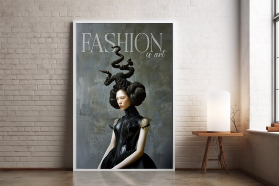 Fashion is Art Poster premium Mat Paper Modern Art Poster Fashion Wall Decor Home Decor poster Fashion Print Poster Gift Poster Print
