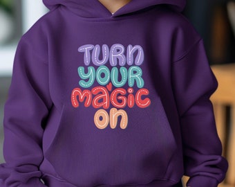 Turn Your Magic On Toddler Pullover Hoodie, Kids Uplifting Pullover, Kids Camping Hoodie, Motivational and Inspirational Kids Sweater