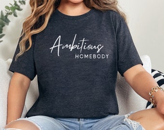 Ambitious Homebody Unisex Short Sleeved Tee, Funny Introvert Tee, Personality Shirt, Womens Anxiety Tee, Homebody T-Shirt, Mental Health Tee