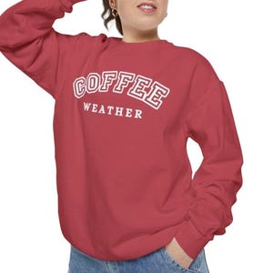 Coffee Weather Shirt, Coffee Sweatshirt, Coffee Lover Shirt, Cozy Weather Shirt, Cute Fall Sweater, Coffee Weather Sweatshirt, Trendy