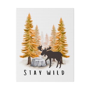 Stay Wild -Matte Canvas, Stretched, 0.75&quot;, Moose Canvas Wall Art, Wild Animal Wall Art for kids Bedroom, Cute Nursery Decor, Woodsy Wall Art