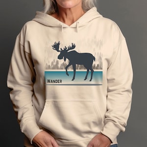 Wander Sweatshirt, Moose Hoodie, Outdoorsy Sweatshirt, Nature Lover Hoodie, Camping Sweatshirt, Hiking Hoodie, Moose Sweatshirt