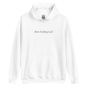 Born Fucking Cool Hoodie