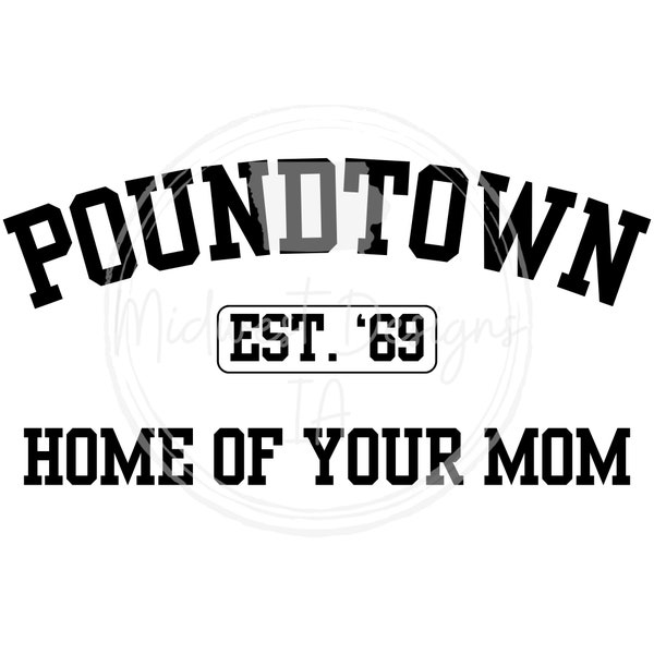 POUNDTOWN, home of your mom SVG/PNG, shirt design, tee design, car decal, sign, sticker, png, svg, funny bedroom sign design