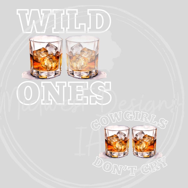 WILD ONES PNG, cowgirls don't cry png, whiskey png, shirt design, tee design, car decal, sticker, png