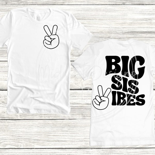 Big sis vibes SVG/PNG, big sis design, big sis shirt design, sister svg/png