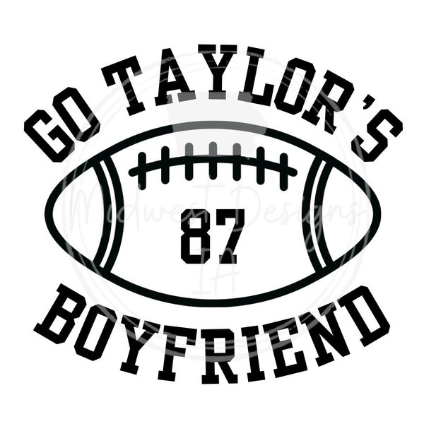 Go Taylor’s Boyfriend SVG/PNG, Chiefs svg/png, Super Bowl svg/png, football shirt, car decal design, svg, png, shirt svg, sticker design