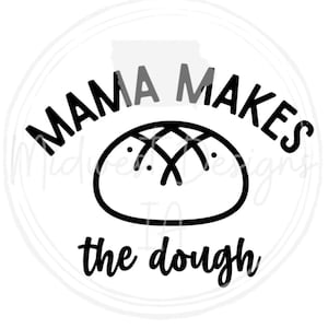 Puede incluir: Ilustración en blanco y negro de una hogaza de pan redonda con el texto "Mama Makes the Dough" en un círculo a su alrededor.