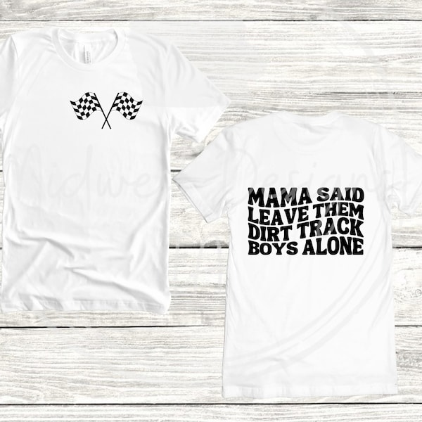 Mama said leave them DIRT track boys alone SVG/PNG, racing shirt design, race fan shirt design, dirt track racing shirt design, svg, png