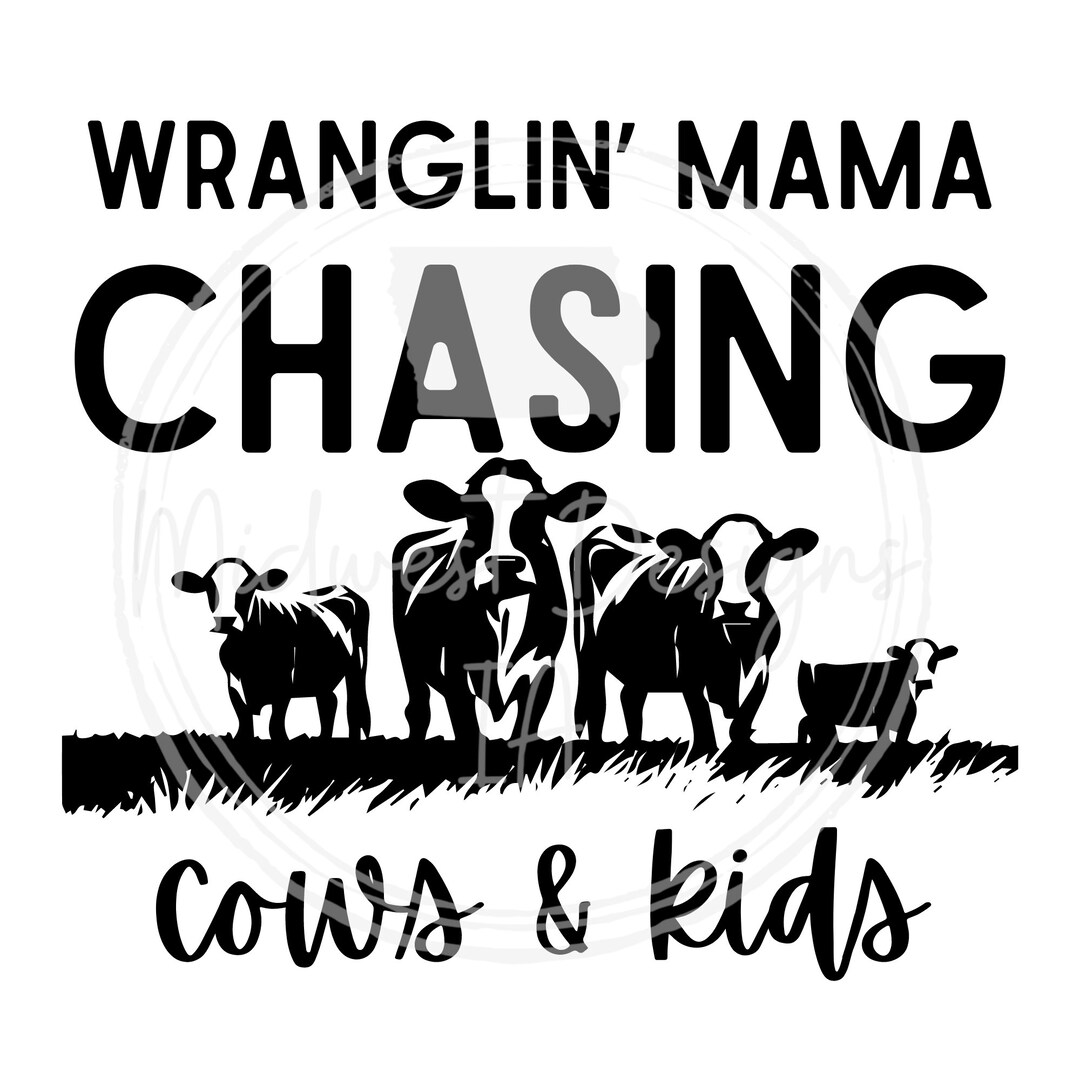Wranglin' Mama, Chasing Cows & Kids SVG/PNG, Cows Svg/png, Farming Svg