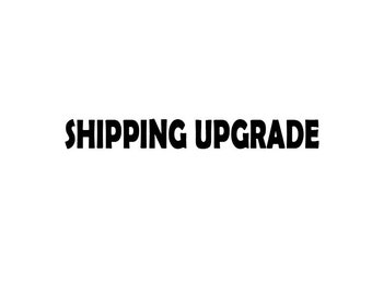 SHIPPING UPGRADE