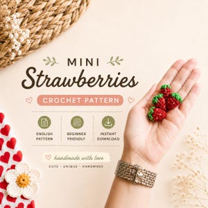 May include: A hand holds several miniature crocheted strawberries. The strawberries are red with green tops. The image includes text that reads "MINI Strawberries CROCHET PATTERN" and "handmade with love."