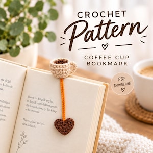 May include: A crochet coffee cup bookmark with a beige cup, a dark brown heart-shaped base, and an orange connecting cord. The text reads CROCHET Pattern COFFEE CUP BOOKMARK and PDF DOWNLOAD. The bookmark is placed inside an open book with text.