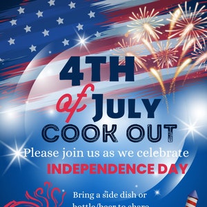 May include: A 4th of July cookout invitation with a red, white, and blue American flag background. The text reads "4th of July Cook Out" and "Please join us as we celebrate Independence Day". The invitation also includes details about the event, such as the date, time, location, and what to bring.