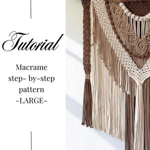 May include: A macrame wall hanging featuring brown and cream cotton cords knotted in geometric patterns, suspended from a natural wooden branch. The text reads: Tutorial Macrame step- by-step pattern -LARGE-. The design includes braided side elements.