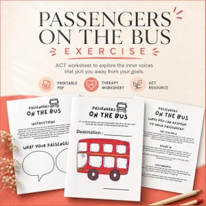 May include: A set of printable worksheets titled "Passengers on the Bus Exercise." The worksheets are designed to explore inner voices that hinder goals. Includes a red bus illustration and the text "Therapy Worksheet."