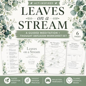 May include: A guided meditation and thought defusion worksheet set titled "Leaves on a Stream." The set includes six pages with botanical designs and text. The pages include a guided meditation script, thought defusion practices, and reflection worksheets.