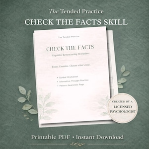 Könnte beinhalten: Ein druckbares PDF mit dem Titel "CHECK THE FACTS" von "The Tended Practice". Das Arbeitsblatt enthält Abschnitte zur kognitiven Umstrukturierung, geführten Übungen und alternativen Denkweisen. Das Design zeigt einen grünen Hintergrund mit botanischen Akzenten.
