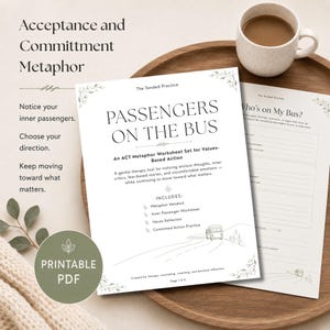 May include: A printable PDF worksheet set titled "Passengers on the Bus" for values-based action. The set includes a metaphor handout, inner passenger worksheet, values reflection, and committed action practice. A cup of coffee sits on a wooden tray.