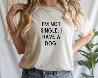 Ich bin nicht Single, ich habe ein Hundeshirt, Hundeliebhaber Shirt, Hundemama, Hundeshirt, Hundeliebhaber Geschenk, lustiges Hundeshirt, Pelzmama Shirt, Hundebesitzer Geschenk, Hund