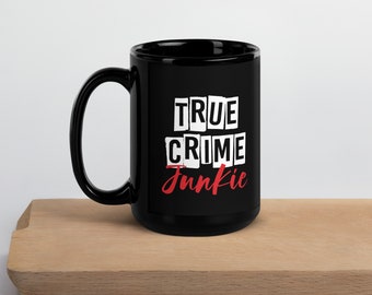 Crime Junkie Fan, Crime mug Funny Coffee, True Crime Coffee Mug