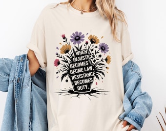 Camiseta de colores cómodos "Resistir, protestar contra Trump", "La injusticia se convierte en ley, la resistencia se convierte en deber", camiseta, protesta de activista político