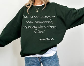 Anne Frank Quote Sweatshirt | Terrible Things Are Happening Outside | Gildan Crewneck