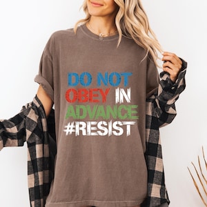 Anti-Fascism Resist Unisex Garment-Dyed T-shirt, Do Not Obey In Advance Shirt, Resistance Tee