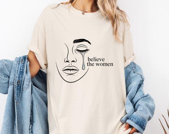 Comfort Colors Shirt Believe the Women Minimalist Crying Woman Outline Graphic Feminist Survivor Support Tee