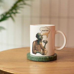 Zombie Drinking Coffee Mug Dead Tired Mug Funny Mug