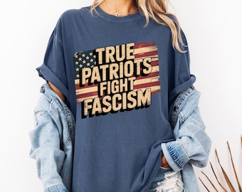 Camiseta de colores cómodos, camiseta de los verdaderos patriotas que luchan contra el fascismo, camiseta con la bandera estadounidense desgastada, camiseta política del 4 de julio, camiseta pro democracia y libertad