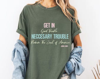 John Lewis Quote T-Shirt: Civil Rights Activist Garment-Dyed Tee