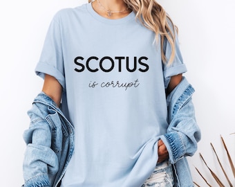 Scotus Is Corrupt-T-shirt: T-shirt politiek protestactivist