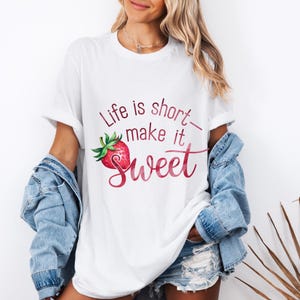 Life is Sweet Strawberry Shirt Summer Vibes, Gift for Her, Strawberry Tee, Positive Quote Tee