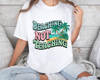 Leraar Laatste Schooldag Shirt Stranden Geen lesgeven Leraar Zomervakantie Comfort Kleuren Shirt
