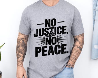Aktivist T-Shirt, Protest Shirt, soziale Gerechtigkeit Kleidung, keine Gerechtigkeit, kein Frieden T-Shirt, widerstehen Kleidung