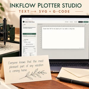 May include: A laptop displaying the Inkflow Plotter Studio interface, a dark green pen plotter drawing a geometric pattern, and a folded cream card with the text "Everyone knows that the most pleasant part of any vacation is coming home."