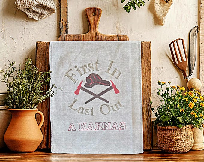 Firefighter First In Last Out Embroidered Kitchen Towel for Table Setting First Responder Gift Idea Dish Rag Personalized Tea Towel Keepsake