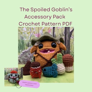 The Spoiled Goblin-accessoirepakket haakpatroon, amigurumi, pdf
