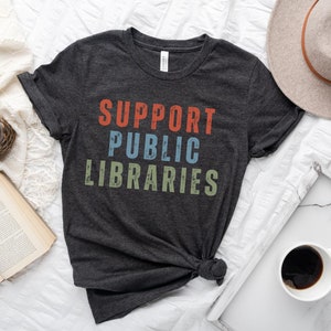 Sostieni la camicia delle biblioteche pubbliche, sostieni la tua biblioteca locale Camicia da bibliotecario T-shirt da amante dei libri libresco Sono con la maglietta vietata Club del libro