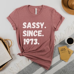 Sassy Since 1973 Shirt, 50th Birthday Shirt, 50th Birthday T, 50th Birthday Gift, Fifty T Shirts,1973 Birthday Shirt, 1973 Vintage Shirt