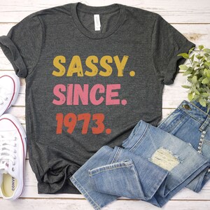 Sassy Since 1973 Shirt, 50th Birthday Shirt, 50th Birthday T, 50th Birthday Gift, Fifty T Shirts,1973 Birthday Shirt, 1973 Vintage Shirt